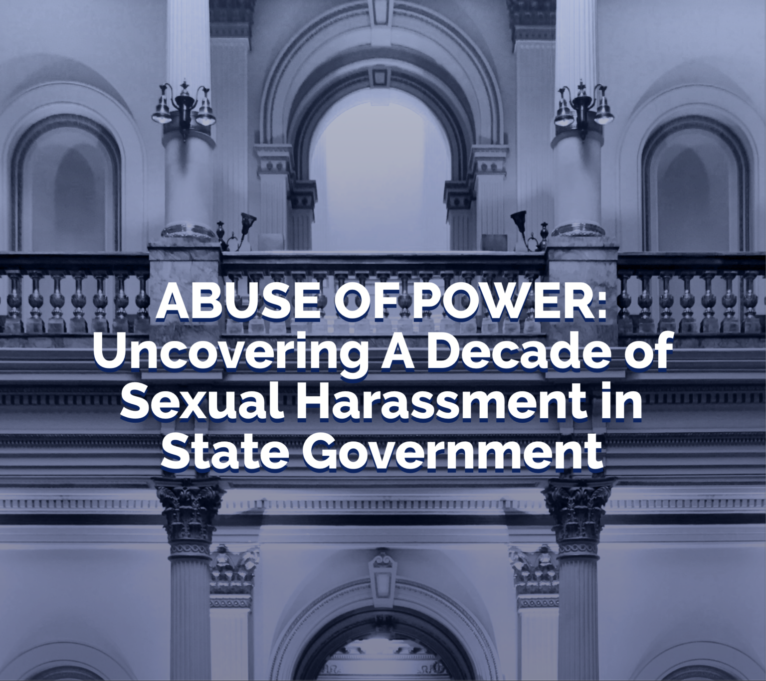 New Report - ABUSE OF POWER: Uncovering A Decade of Sexual Harassment 